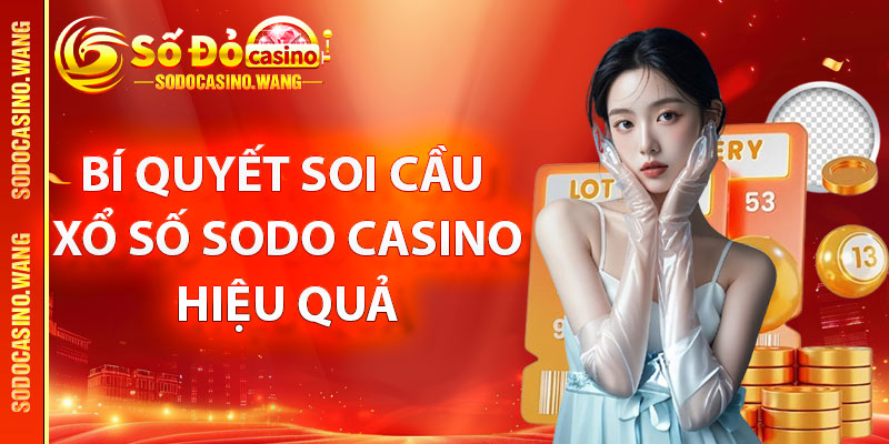 Bí quyết soi cầu xổ số Sodo Casino hiệu quả cho thành viên 100%