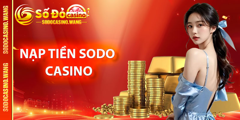 Điều kiện cần có để nạp tiền Sodo Casino