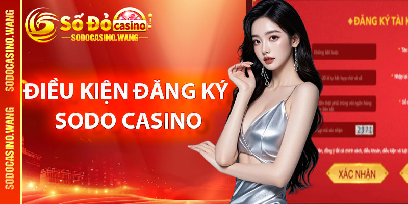 Điều kiện đăng ký Sodo Casino mà thành viên cần biết