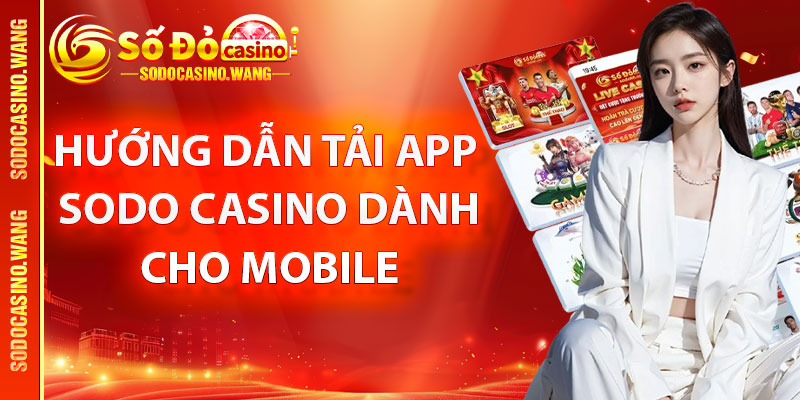 Hướng dẫn tải app Sodo Casino dành cho mobile