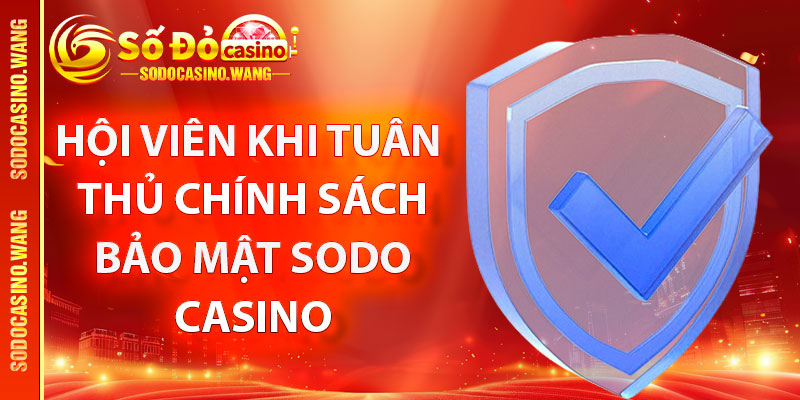 Chính Sách Bảo Mật – Quy Định An Toàn Cho Hội Viên Cá Cược Sodo Casino 3 Quyền lợi hội viên khi tuân thủ chính sách bảo mật Sodo Casino