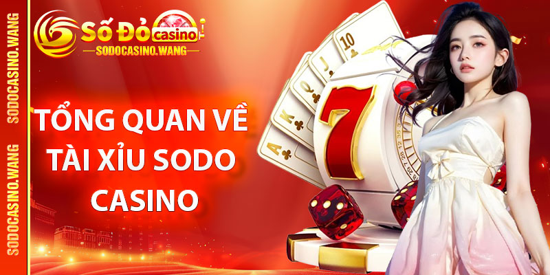 Tổng quan về tài xỉu Sodo Casino